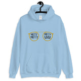 Pretty Pretty, Pretty Good Unisex Hoodie