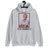 You Dumbass Unisex Hoodie