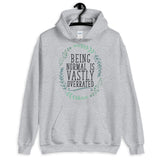 Being Normal is Vastly Overrated Unisex Hoodie