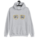 Pretty Pretty, Pretty Good Unisex Hoodie