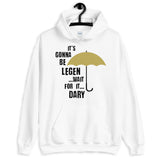 It's Gonna Be Legendary Unisex Hoodie