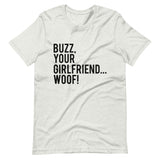 Buzz Your Girlfriend Woof Short-Sleeve Unisex T-Shirt