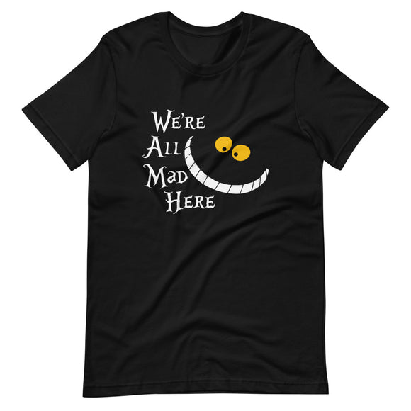 We're All Mad Here Short-Sleeve Unisex T-Shirt