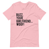 Buzz Your Girlfriend Woof Short-Sleeve Unisex T-Shirt