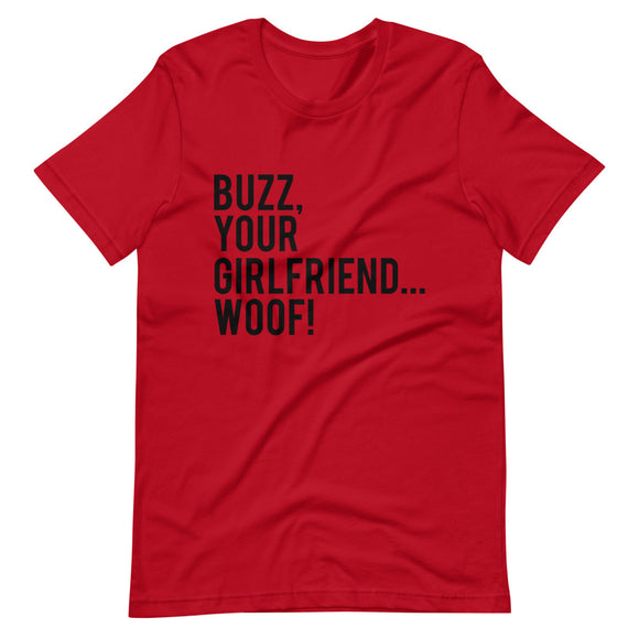 Buzz Your Girlfriend Woof Short-Sleeve Unisex T-Shirt