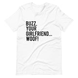 Buzz Your Girlfriend Woof Short-Sleeve Unisex T-Shirt