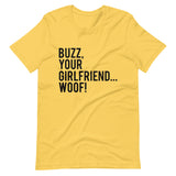 Buzz Your Girlfriend Woof Short-Sleeve Unisex T-Shirt