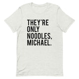 They're Only Noodles Michael Short-Sleeve Unisex T-Shirt