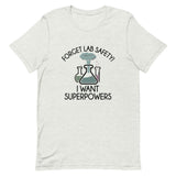 Forget Lab Safety, I Want Superpowers! Short-Sleeve Unisex T-Shirt
