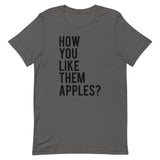 How You Like Them Apples? Short-Sleeve Unisex T-Shirt