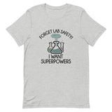 Forget Lab Safety, I Want Superpowers! Short-Sleeve Unisex T-Shirt
