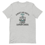 Forget Lab Safety, I Want Superpowers! Short-Sleeve Unisex T-Shirt