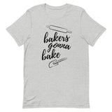 Baker's Gonna Bake Short-Sleeve Unisex T-Shirt