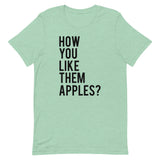 How You Like Them Apples? Short-Sleeve Unisex T-Shirt