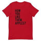 How You Like Them Apples? Short-Sleeve Unisex T-Shirt