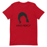 Have Mercy Short-Sleeve Unisex T-Shirt