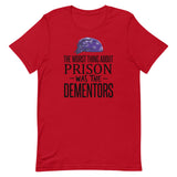 The Worst Thing About Prison Was the Dementors Short-Sleeve Unisex T-Shirt