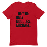 They're Only Noodles Michael Short-Sleeve Unisex T-Shirt