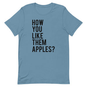 How You Like Them Apples? Short-Sleeve Unisex T-Shirt