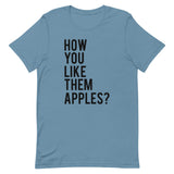 How You Like Them Apples? Short-Sleeve Unisex T-Shirt
