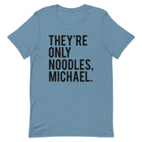 They're Only Noodles Michael Short-Sleeve Unisex T-Shirt