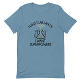 Forget Lab Safety, I Want Superpowers! Short-Sleeve Unisex T-Shirt