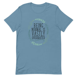 Being Normal is Vastly Overrated Short-Sleeve Unisex T-Shirt