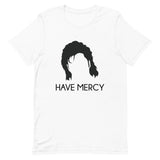 Have Mercy Short-Sleeve Unisex T-Shirt