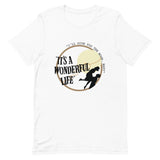 It's a Wonderful Life Short-Sleeve Unisex T-Shirt