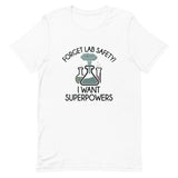 Forget Lab Safety, I Want Superpowers! Short-Sleeve Unisex T-Shirt