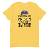 The Worst Thing About Prison Was the Dementors Short-Sleeve Unisex T-Shirt