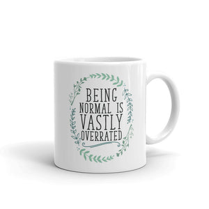 Being Normal is Vastly Overrated Mug