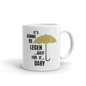 It's Gonna Be Legendary Mug